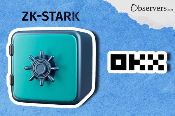OKX Shows $10 billion Reserves Using zk-STARK Zero Knowledge Proof